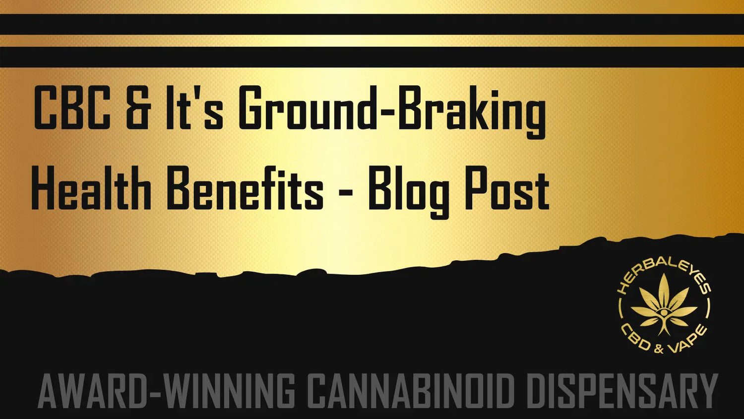 CBC and Its Ground-Breaking Health Benefits - Herbaleyes