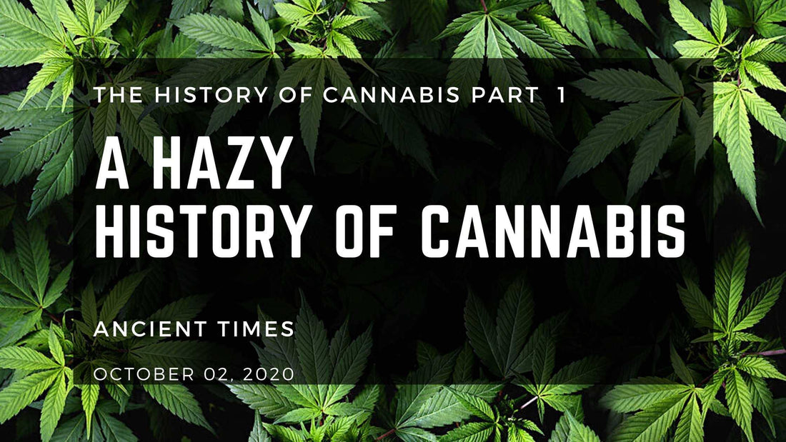 The Hazy History of Cannabis: Ancient Times - Herbaleyes